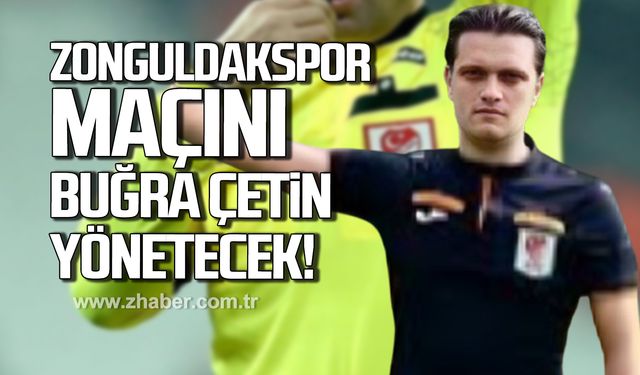 Zonguldakspor maçını Recep Buğra Çetin yönetecek!