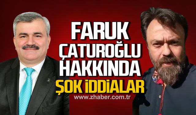 Faruk Çaturoğlu hakkında şok iddialar!