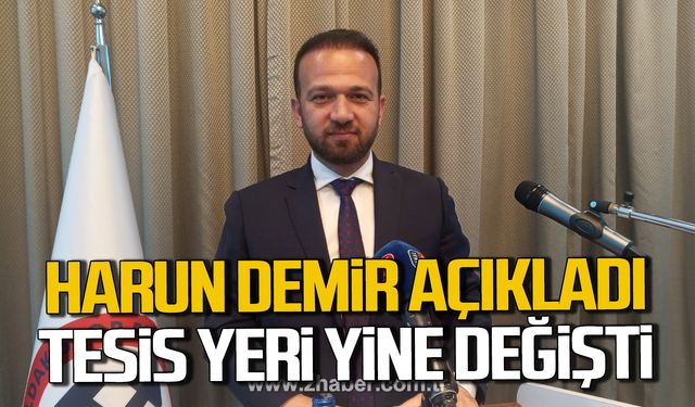 Harun Demir açıkladı! Tesis yeri yine değişti!