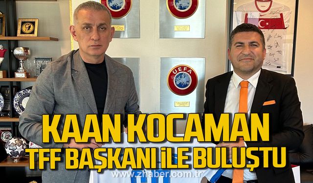 Kaan Kocaman TFF Başkanı İbrahim Hacıosmanoğlu ile buluştu!