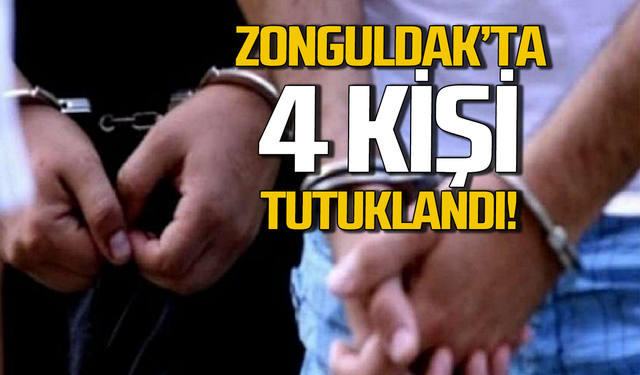 Zonguldak’ta bir operasyon daha: 4 kişi tutuklandı!
