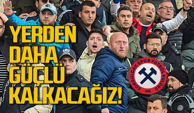Zonguldakspor ayağa daha güçlü kalkacak!