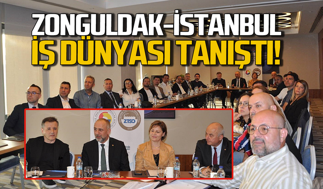 Zonguldak TSO İstanbul İş Dünyası ile tanıştı!