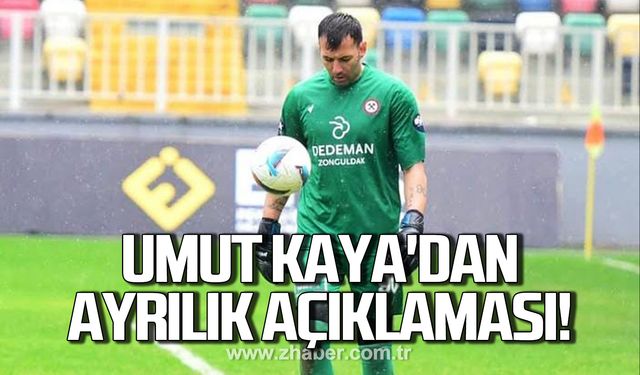 Zonguldakspor'un tecrübeli kalecisi Umut Kaya'dan ayrılık açıklaması!