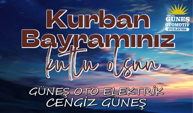 Güneş Otomotiv'den Kurban Bayramı Mesajı