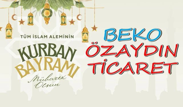 Beko Özaydın‘dan Kurban Bayramı Mesajı