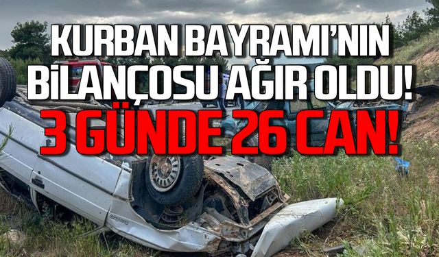 Bayramın bilançosu ağır oldu! 3 günde 26 can!