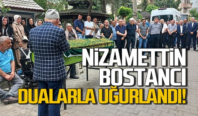Nizamettin Bostancı dualarla uğurlandı!