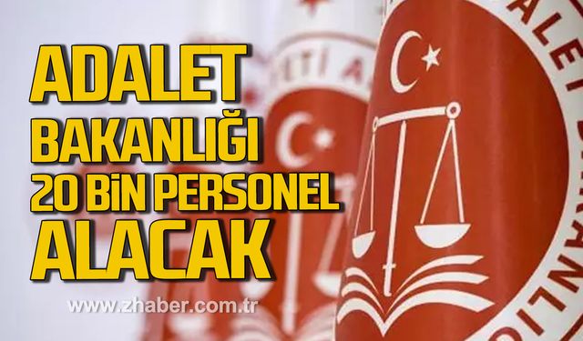 Adalet Bakanlığı'na 20 bin personel alınacak!