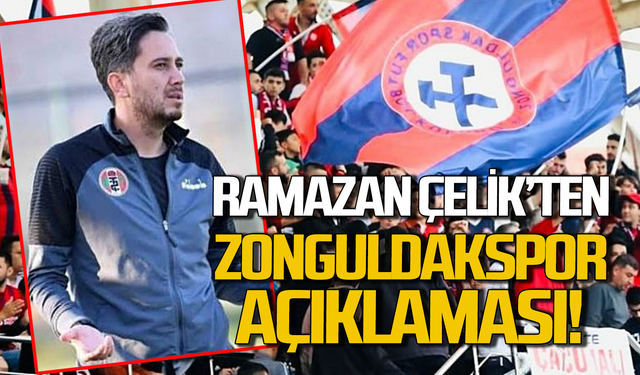Ramazan Çelik'ten "Zonguldakspor" açıklaması!