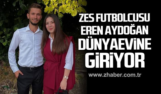 ZES futbolcusu Eren Aydoğan dünya evine giriyor!