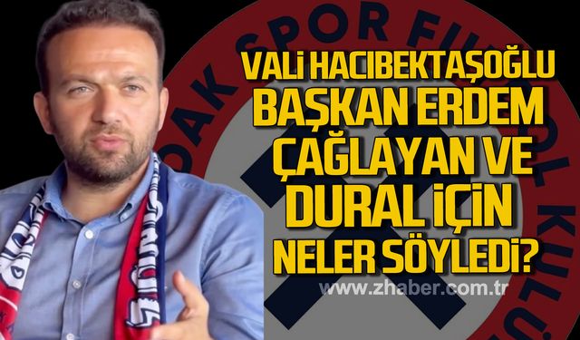 Harun Demir, Vali Hacıbektaşoğlu, Başkan Erdem, Çağlayan ve Dural için neler söyledi?