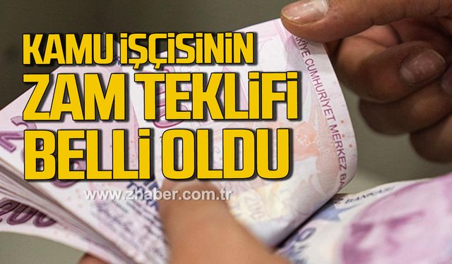 Kamu işçisinin zam teklifi belli oldu!