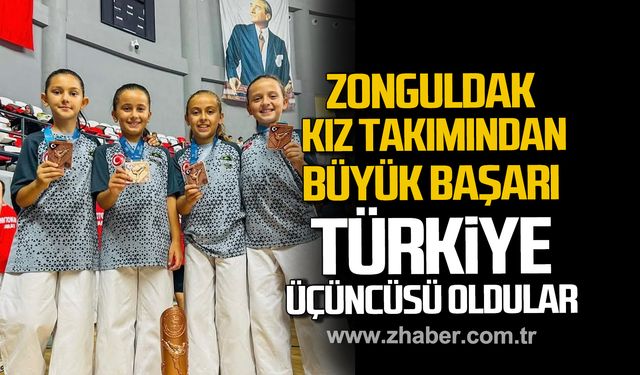 Zonguldak Kız takımı Tekirdağ'da Türkiye üçüncüsü oldu!