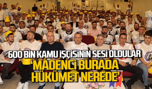 600 bin kamu işçisinin sesi oldular “Madenci burada hükümet nerede”