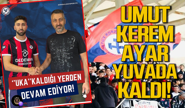 Umut Kerem Ayar yuvada kaldı!