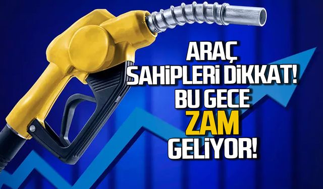 Araç sahipleri dikkat! Bu gece zam geliyor!
