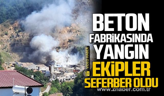 Kozlu Beton Fabrikası'nda yangın! Ekipler seferber oldu!