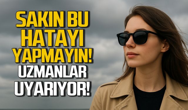 Uzmanlar uyarıyor! Göz sağlığı için bu hatayı yapmayın!
