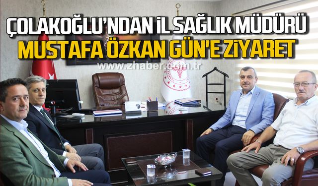 Ahmet Çolakoğlu'ndan İl Sağlık Müdürü Uzm. Dr. Mustafa Özkan Gün'e ziyaret!