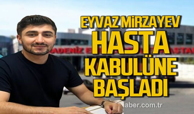 Kdz. Ereğli Devlet Hastanesi'nde Uzm. Dr. Eyvaz Mirzayev hasta kabulüne başladı!