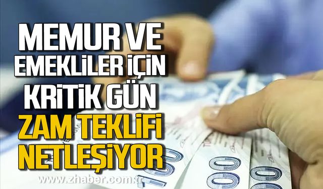 Memur ve memur emeklileri için kritik gün! Zam teklifi netleşiyor!