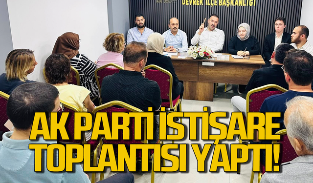 AK Parti Teşkilatları toplandı istişare yaptı!