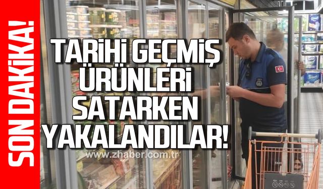 Tarihi geçmiş ürünleri satarken yakalandılar!