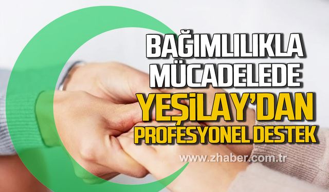 Bağımlılıkla mücadelede Yeşilay'dan profesyonel destek!