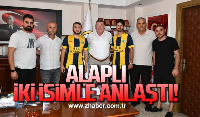 Alaplı iki isimle anlaştı!