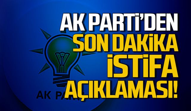 Ak Parti'den son dakika istifa açıklaması!