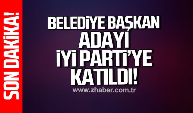 Belediye Başkan adayı İYİ Parti'ye katıldı!