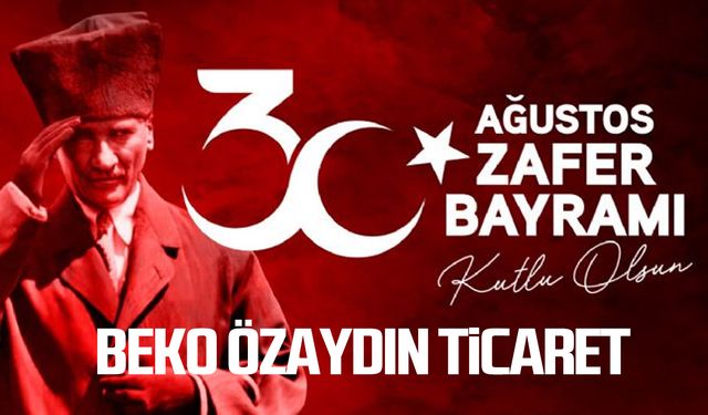 Beko Özaydın Ticaret'ten 30 Ağustos mesajı