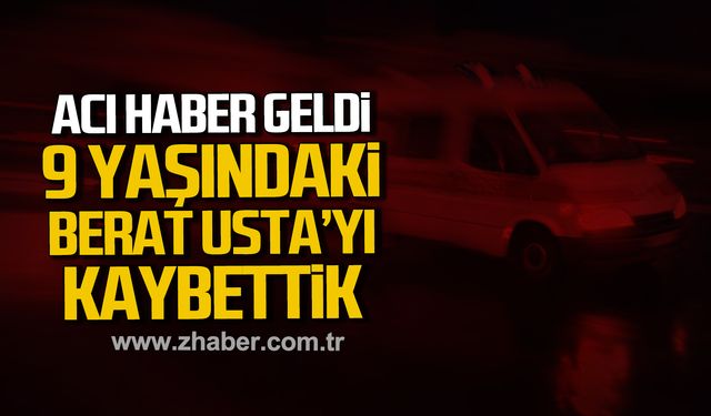 Acı haber geldi!  9 yaşındaki Berat Usta hayatını kaybetti!