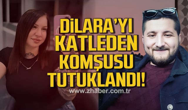 Dilara Yıldırım'ı katleden komşusu tutuklandı!