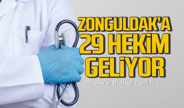 Zonguldak'a 29 hekim ataması yapıldı!