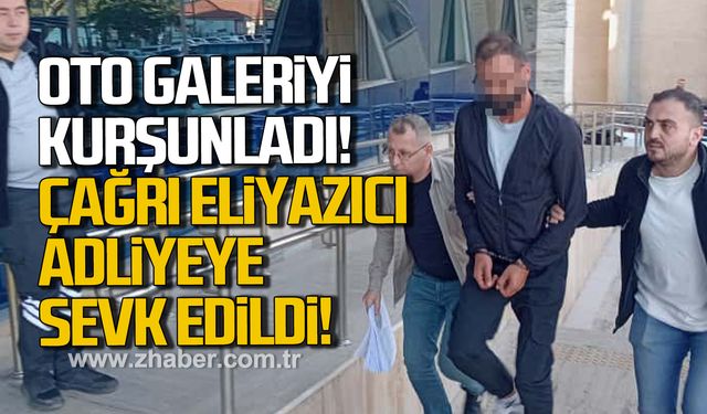 Oto galeriyi kurşunladı! Çağrı Eliyazıcı adliyeye sevk edildi!