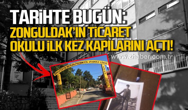 Tarihte Bugün: Zonguldak’ın Ticaret Okulu kapılarını açtı!