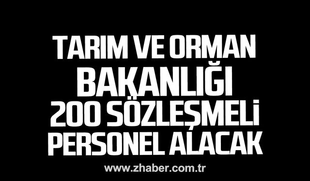 Tarım ve Orman Bakanlığı 200 sözleşmeli personel alacak