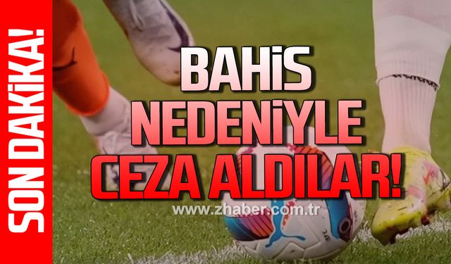 Bahis nedeniyle ceza aldılar!