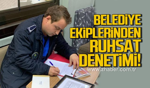 Devrek Belediyesi ekiplerinden, ruhsat denetimi!
