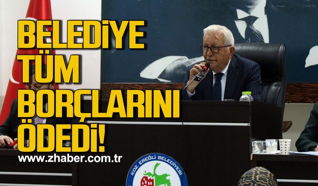 Ereğli Belediyesi SGK ve vergi borçlarını sıfırladı!
