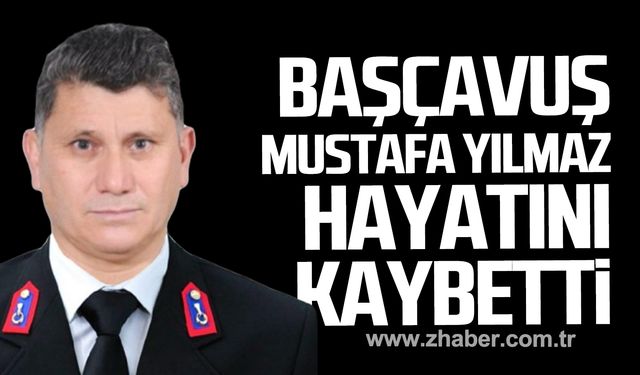 Jandarma Kıdemli Başçavuş Mustafa Yılmaz hayatını kaybetti!
