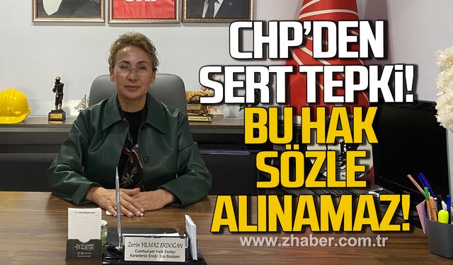 CHP’den sert tepki: “Bu hak sözle alınamaz”
