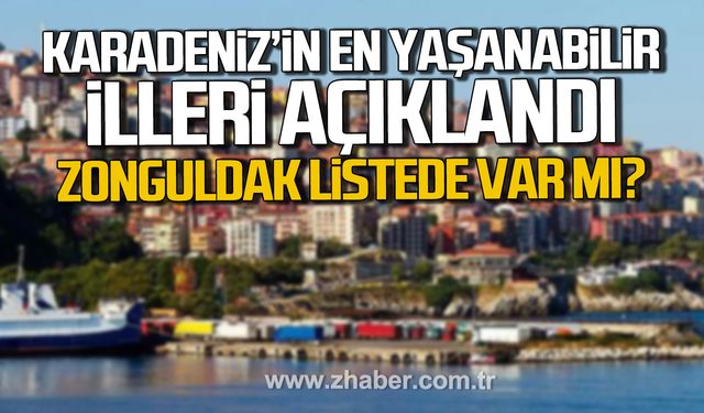 Karadeniz'in en yaşanabilir illeri açıklandı! Listede Zonguldak var mı?