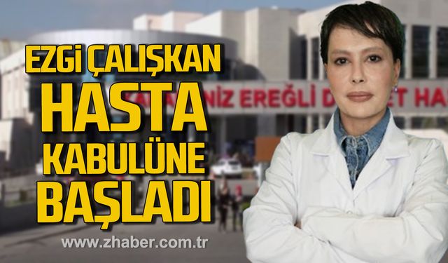 Kdz. Ereğli Devlet Hastanesi'nde Opr. Dr. Ezgi Çalışkan hasta kabulüne başladı!