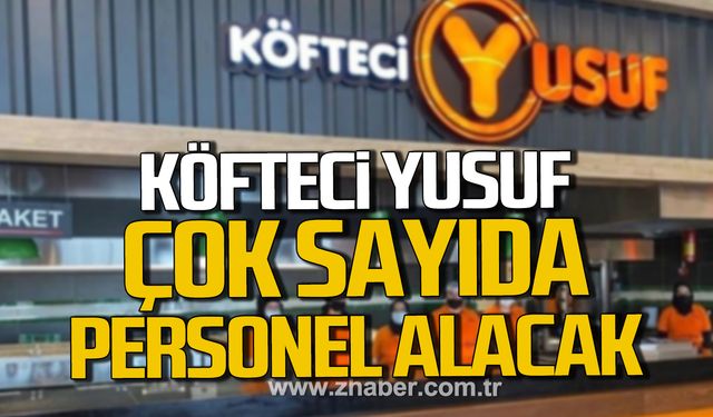 Köfteci Yusuf'a çok sayıda personel alınacak!