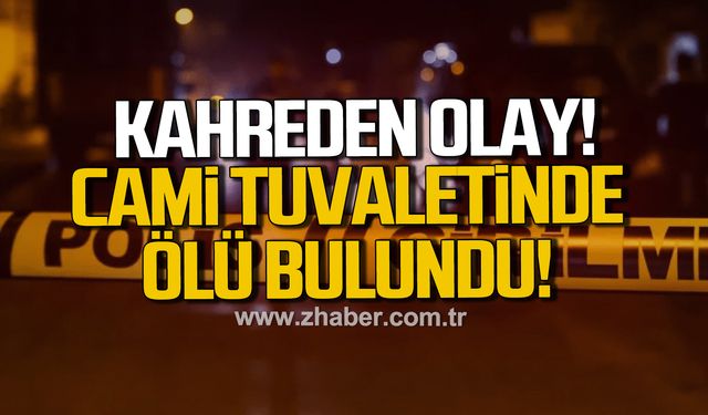 Devrek'te kahreden olay! Cami tuvaletinde ölü bulundu!