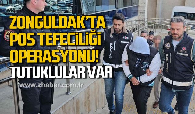 Zonguldak’ta pos tefeciliği operasyonu! Tutuklular var