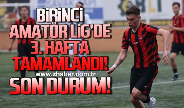 Birinci Amatör Lig’de 3. Hafta tamamlandı… Son durum!